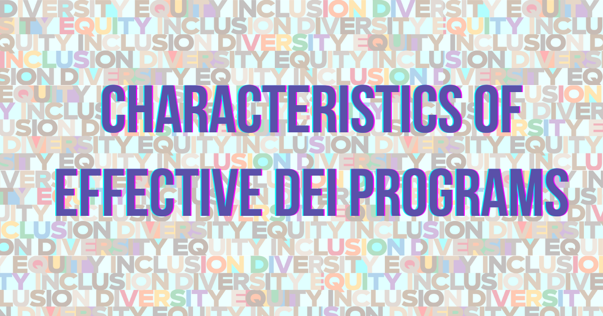 Characteristics of Effective Diversity, Equity, and Inclusion (DEI) Programs
